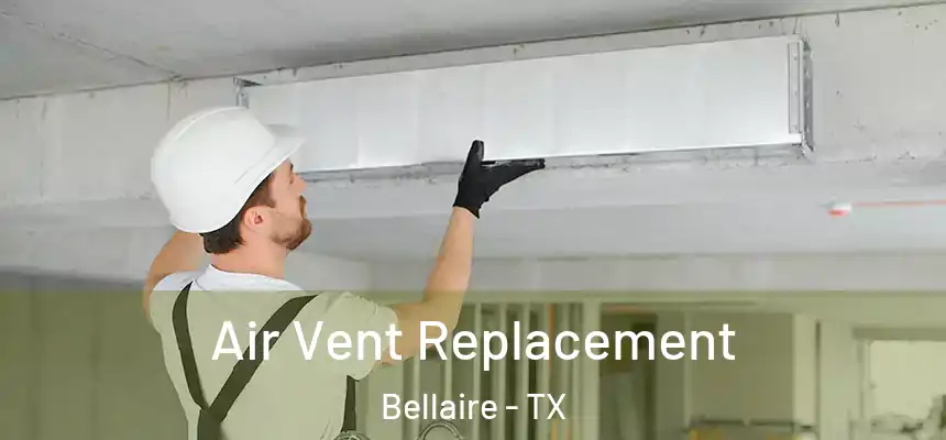  Air Vent Replacement Bellaire - TX