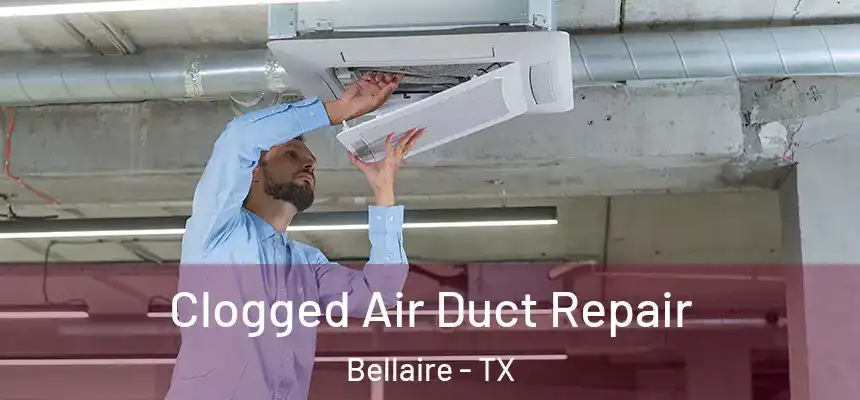  Clogged Air Duct Repair Bellaire - TX