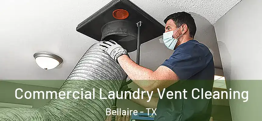  Commercial Laundry Vent Cleaning Bellaire - TX