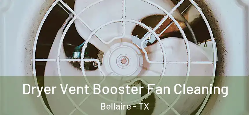  Dryer Vent Booster Fan Cleaning Bellaire - TX