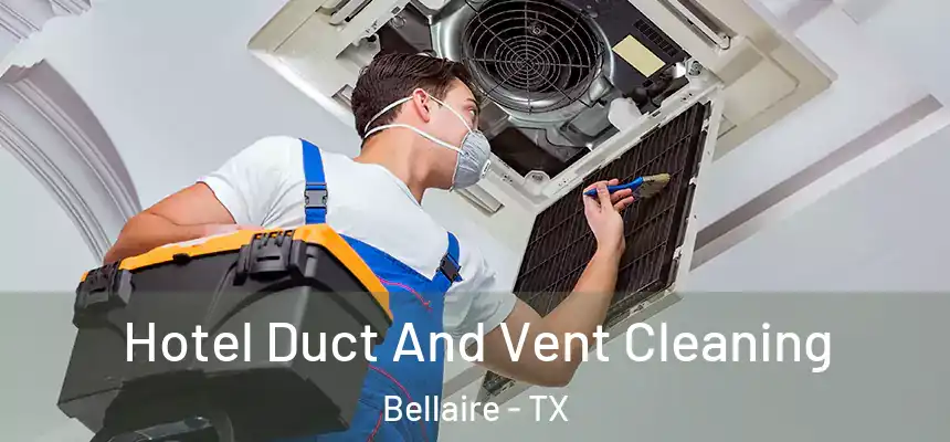  Hotel Duct And Vent Cleaning Bellaire - TX