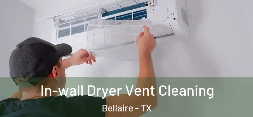  In-wall Dryer Vent Cleaning Bellaire - TX