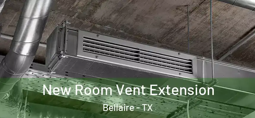  New Room Vent Extension Bellaire - TX