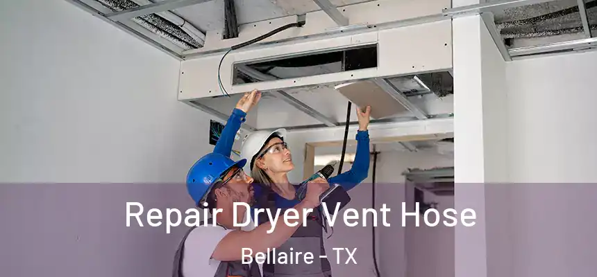  Repair Dryer Vent Hose Bellaire - TX