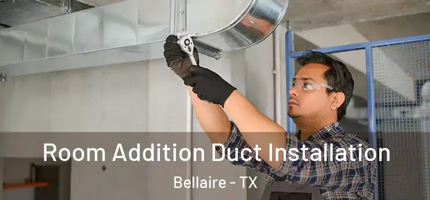  Room Addition Duct Installation Bellaire - TX