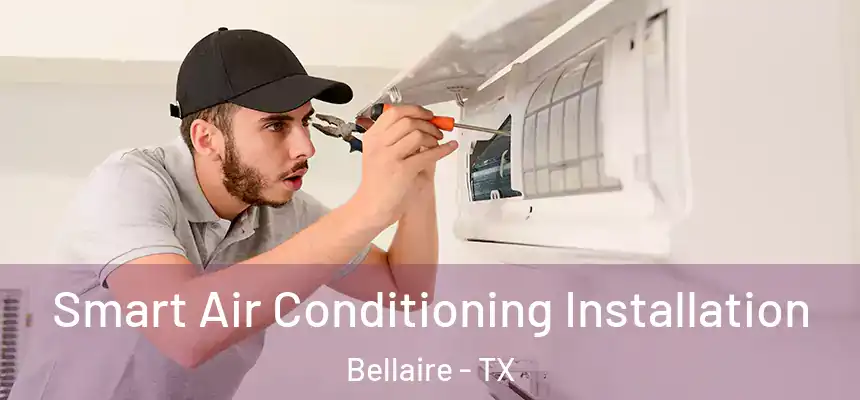  Smart Air Conditioning Installation Bellaire - TX