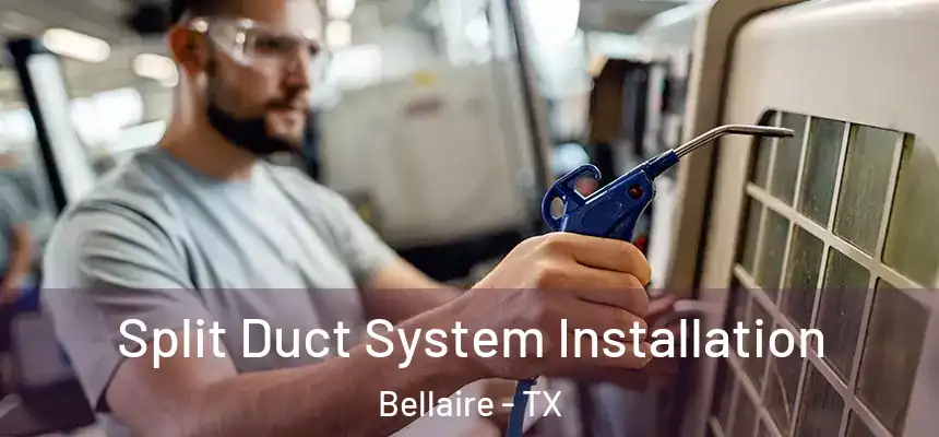  Split Duct System Installation Bellaire - TX