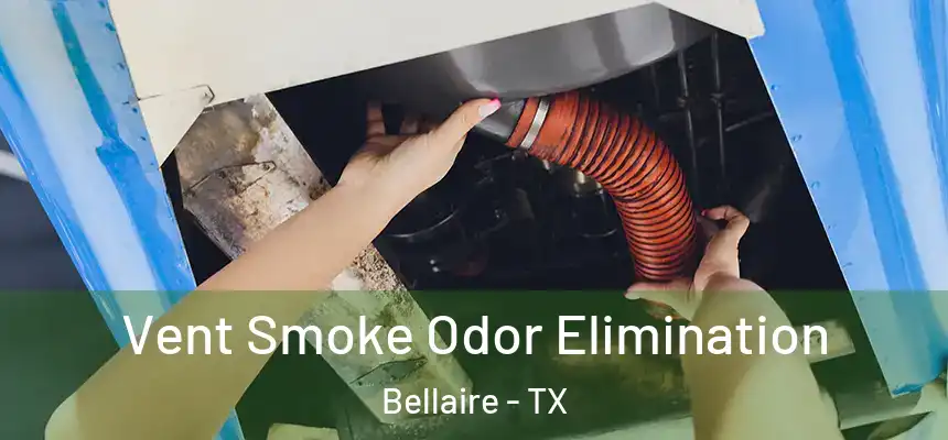  Vent Smoke Odor Elimination Bellaire - TX